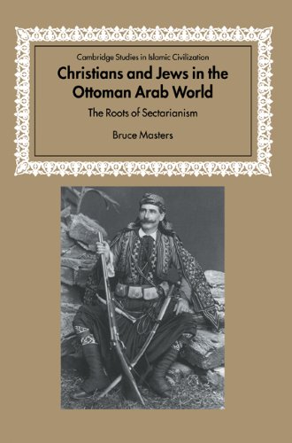 Christians and Jes in the Ottoman Arab World The Roots of Sectarianism [Paperback]