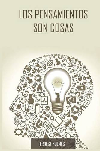 Los Pensamientos Son Cosas / Thoughts Are Things (spanish Edition) [Paperback]