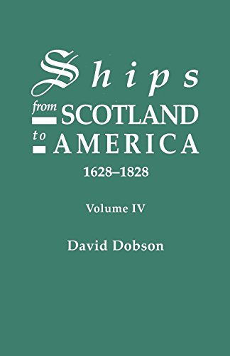 Ships From Scotland To America, 1628-1828. Volume Iv [Paperback]