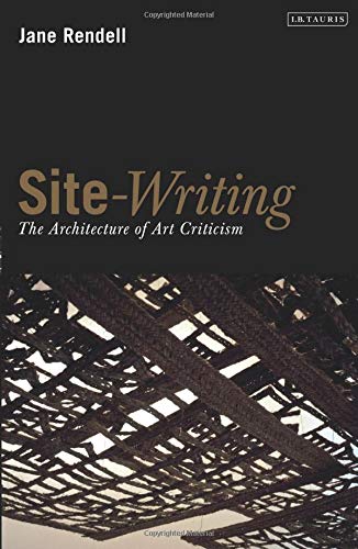 Site-riting The Architecture of Art Criticism [Paperback]