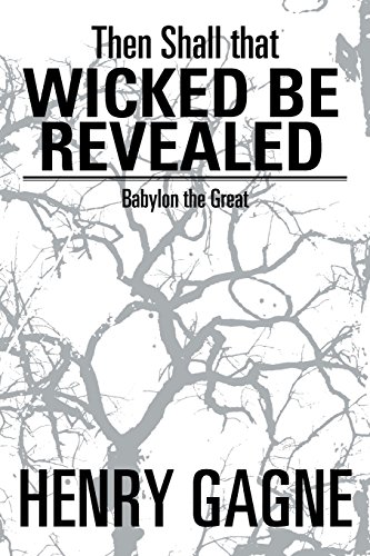 Then Shall That Wicked Be Revealed  Babylon the Great [Paperback]