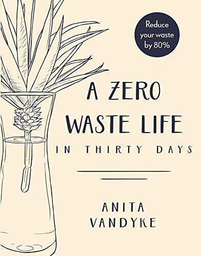 A Zero Waste Life: In Thirty Days [Paperback]