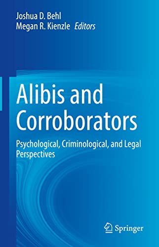 Alibis and Corroborators: Psychological, Criminological, and Legal Perspectives [Hardcover]