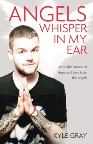 Angels Whisper In My Ear Incredible Stories of Hope and Love From the Angels [Paperback]