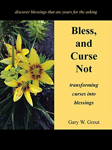 Bless, and Curse Not  Transforming Curses into Blessings [Paperback]