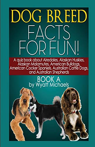 Dog Breed Facts For Fun Book A [Paperback]