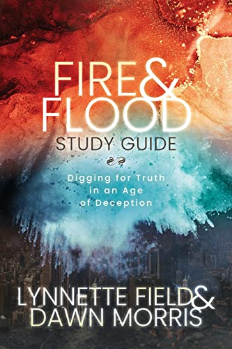 Fire & Flood Study Guide Digging for Truth in an Age of Deception [Paperback]