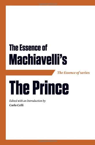 The Essence of Machiavelli's The Prince [Paperback]