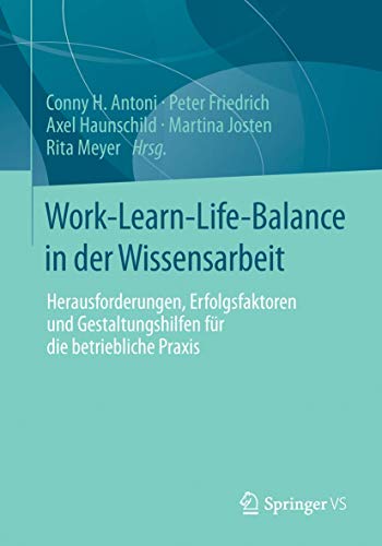 Work-Learn-Life-Balance in der Wissensarbeit: Herausforderungen, Erfolgsfaktoren [Paperback]