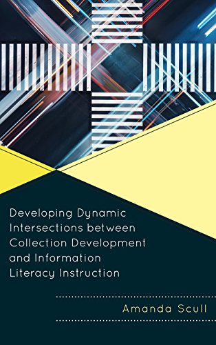 Developing Dynamic Intersections between Collection Development and Information  [Paperback]