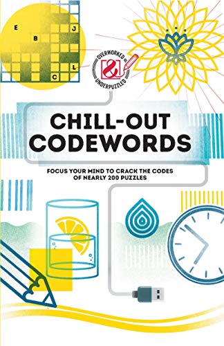 Overworked & Underpuzzled: Chill-Out Codewords: Focus Your Mind to Crack the [Paperback]