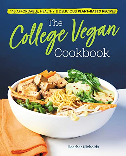 The College Vegan Cookbook: 145 Affordable, Healthy & Delicious Plant-Based  [Paperback]