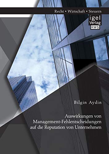 Ausirkungen Von Management-Fehlentscheidungen Auf Die Reputation Von Unternehme [Paperback]