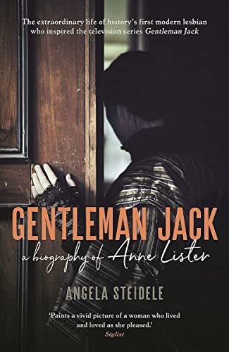 Gentleman Jack A biography of Anne Lister, Regency Landoner, Seducer and Secre [Paperback]