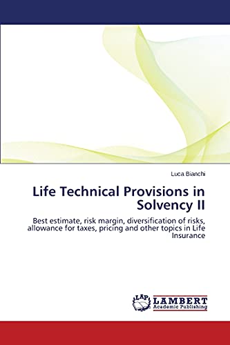 Life Technical Provisions In Solvency Ii Best Estimate, Risk Margin, Diversific [Paperback]