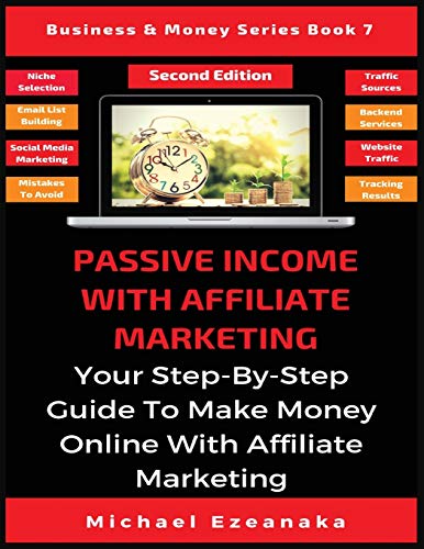 Passive Income ith Affiliate Marketing  Your Step-By-Step Guide to Make Money  [Paperback]