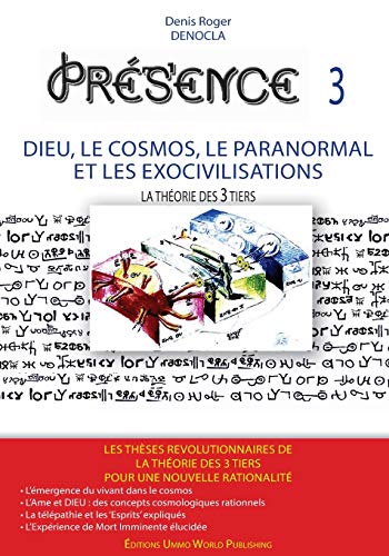 Presence 3 - Dieu, Le Cosmos, Le Paranormal Et Les Exocivilisations (volume 3) ( [Paperback]