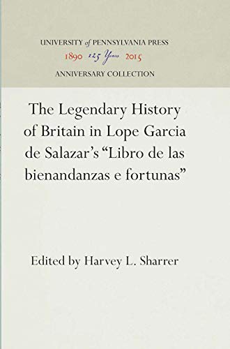 The Legendary History of Britain in Lope Garcia de Salazar's  Libro de las biena [Hardcover]