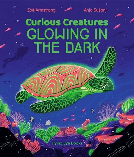 Curious Creatures Glowing In The Dark [Hardcover]