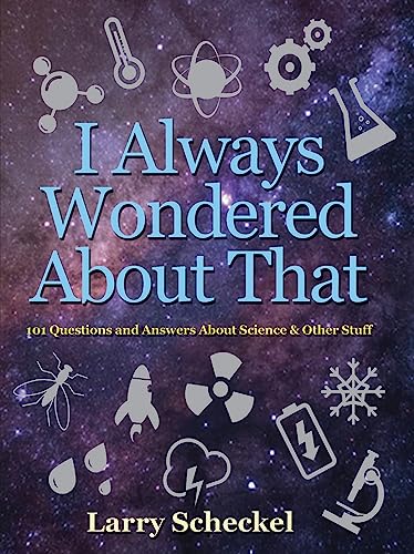 I Always Wondered About That: 101 Questions and Answers about Science and Other  [Hardcover]