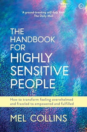 The Handbook for Highly Sensitive People: How to Transform Feeling Overwhelmed a [Paperback]