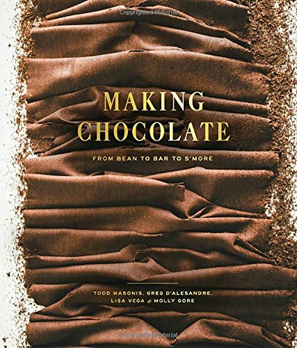 Making Chocolate: From Bean to Bar to S'more [Hardcover]