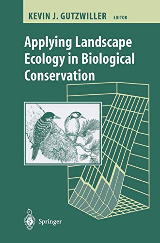 Applying Landscape Ecology in Biological Conservation [Paperback]