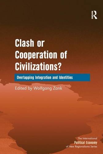 Clash or Cooperation of Civilizations Overlapping Integration and Identities [Hardcover]