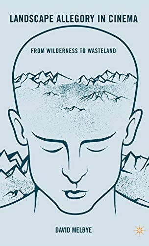 Landscape Allegory in Cinema: From Wilderness to Wasteland [Hardcover]