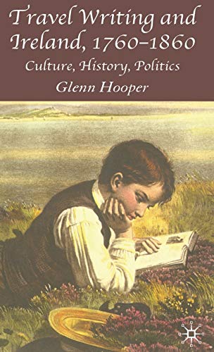 Travel Writing and Ireland, 1760-1860 Culture, History, Politics [Hardcover]