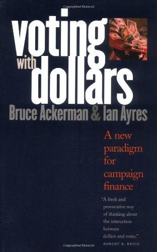 Voting ith Dollars A Ne Paradigm for Campaign Finance [Paperback]