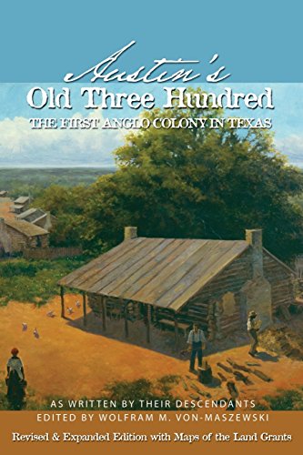 Austin's Old Three Hundred The First Anglo Colony In Texas [Paperback]