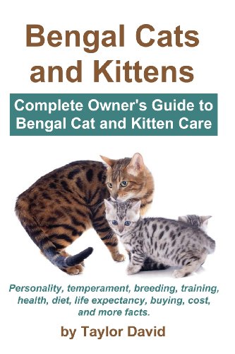 Bengal Cats And Kittens Complete Oner's Guide To Bengal Cat And Kitten Care [Paperback]