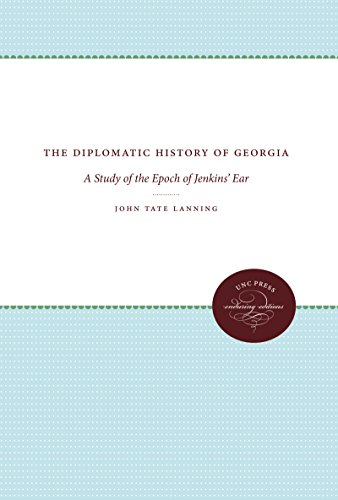 The Diplomatic History Of Georgia A Study Of The Epoch Of Jenkins' Ear [Paperback]