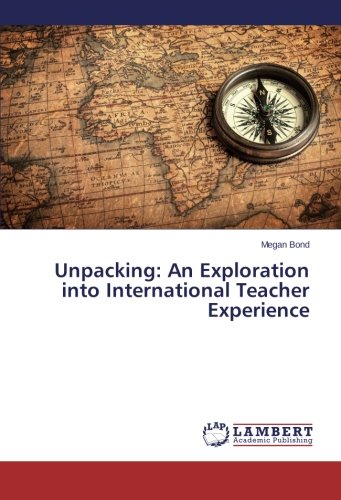 Unpacking An Exploration Into International Teacher Experience [Paperback]