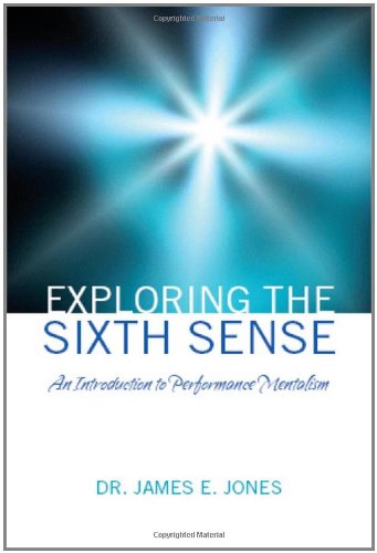 Exploring The Sixth Sense An Introduction To Performance Mentalism [Paperback]