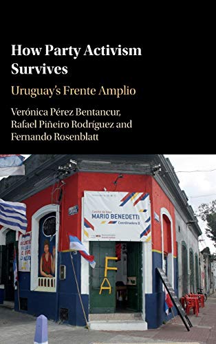 Ho Party Activism Survives Uruguay's Frente Amplio [Hardcover]