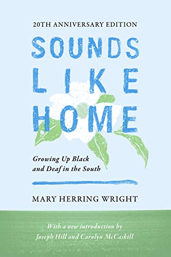 Sounds Like Home: Growing Up Black and Deaf in the South [Paperback]