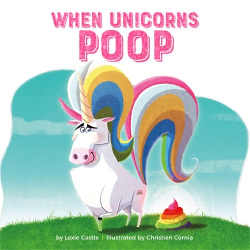 When Unicorns Poop [Hardcover]