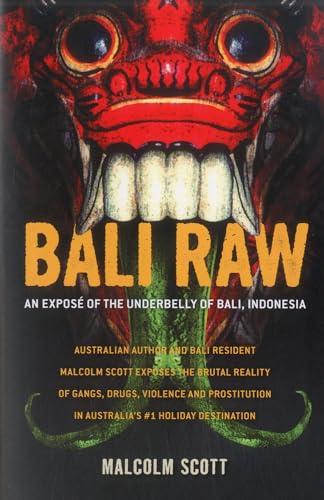 Bali Raw: An expos of the underbelly of Bali, Indonesia [Paperback]