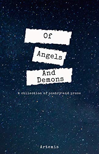 Of Angels and Demons  A Collection of Poetry and Prose [Paperback]