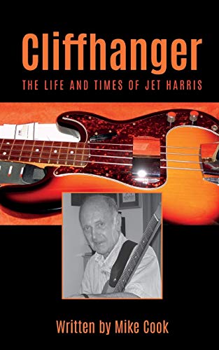 Cliffhanger The Life And Times Of Jet Harris [Paperback]