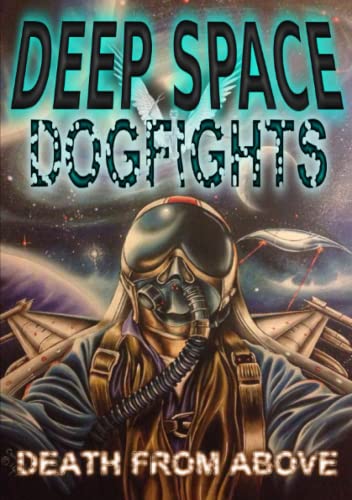 Deep Space Dogfights [Paperback]