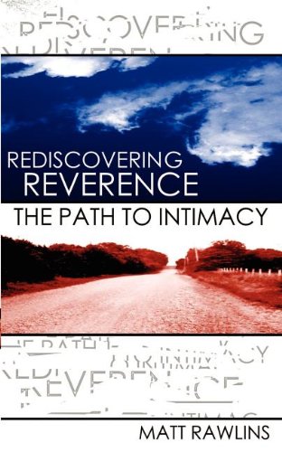 Rediscovering Revernce, The Path To Intimacy [Paperback]