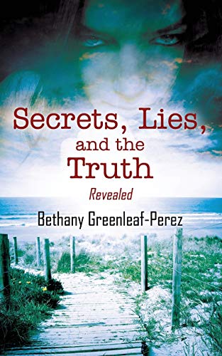 Secrets, Lies, And The Truth Revealed [Paperback]