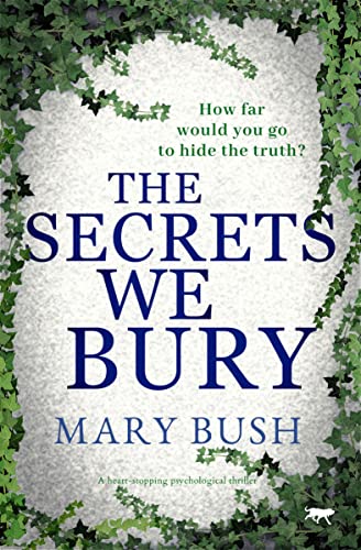 The Secrets We Bury A Heart-Stopping Psychological Thriller [Paperback]