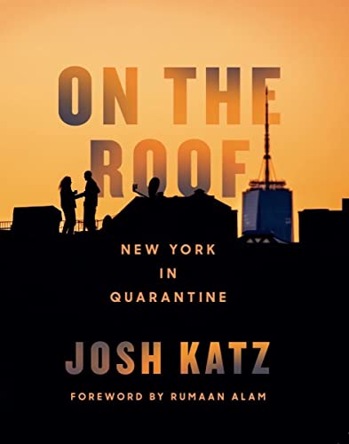 On the Roof: New York in Quarantine [Hardcover]