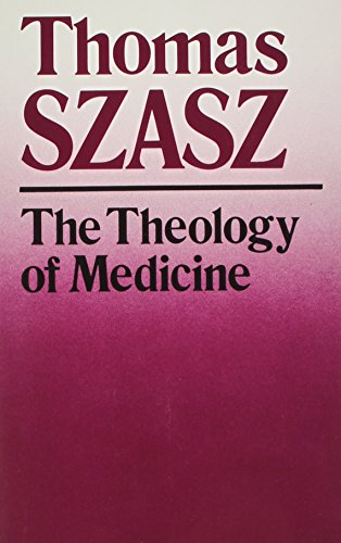 The Theology Of Medicine: The Political-Philosophical Foundations Of Medical Eth [Paperback]