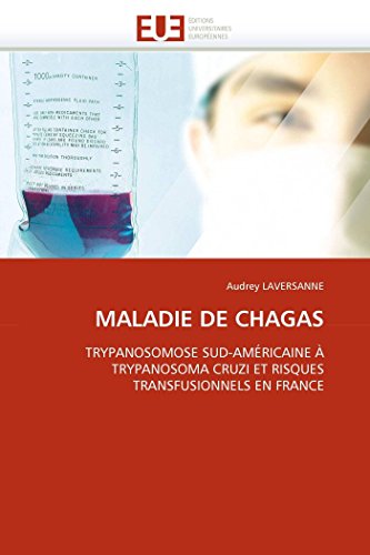 Maladie De Chagas Trypanosomose Sud-Amricaine  Trypanosoma Cruzi Et Risques T [Paperback]