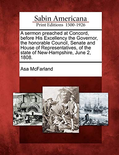 Sermon Preached at Concord, Before His Excellency the Governor, the Honorable Co [Paperback]